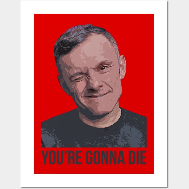 YOU’RE GONNA DIE | Garyvee 1 Wall Art by GaryVeeApparel